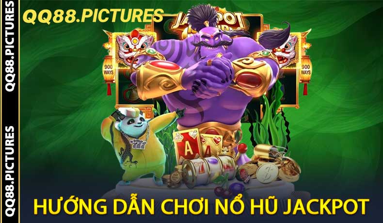Hướng Dẫn Chơi Nổ Hũ Jackpot QQ88