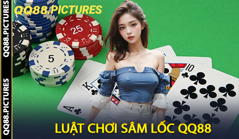 Luật Chơi Sâm Lốc QQ88 Chi Tiết Nhất