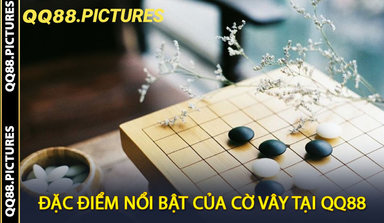 Đặc Điểm Nổi Bật Của Cờ Vây