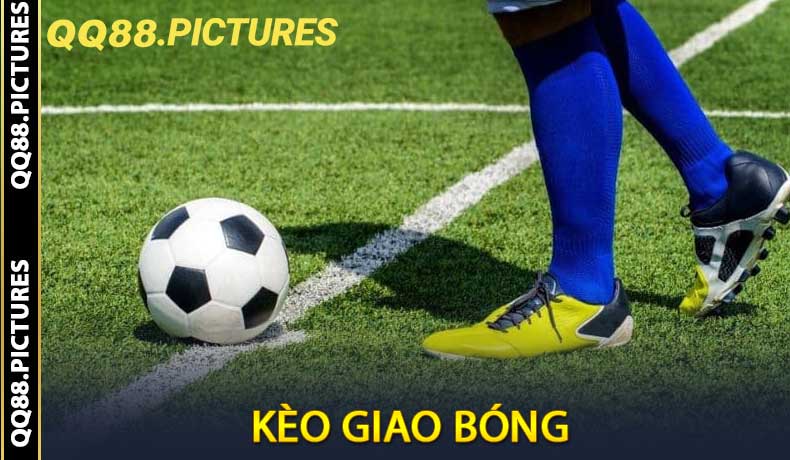 Kèo Giao Bóng